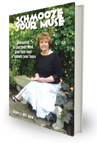 Schmooze Your Muse:  Journaling to Lose Your Mind, Find Your Soul and Embody Your Voice - Nancy J. Hill